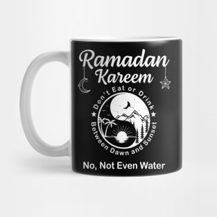 Ramadan kareem No Not Even Water Mug